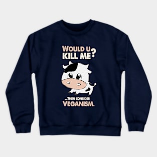 Would you kill me? Crewneck Sweatshirt